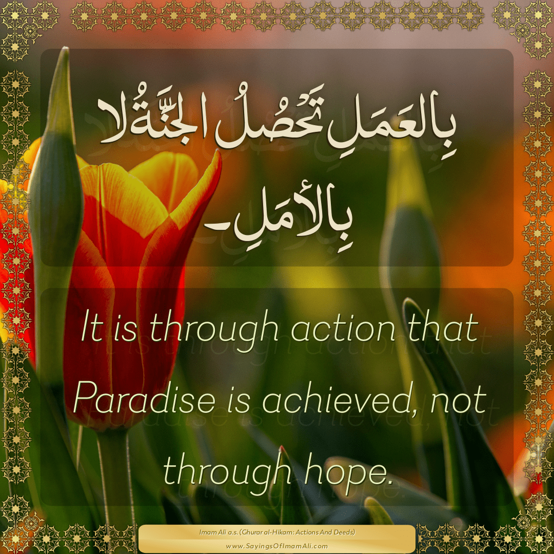 It is through action that Paradise is achieved, not through hope.